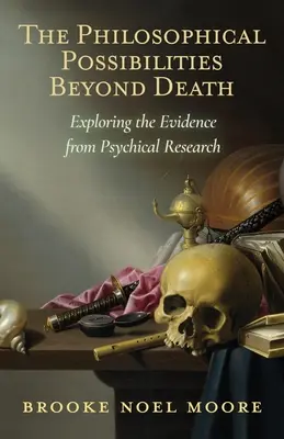 Filozofické možnosti za hranicami smrti: Dôkazy z psychologického výskumu - The Philosophical Possibilities Beyond Death: Exploring the Evidence from Psychical Research