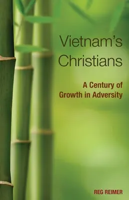 Vietnamskí kresťania:: Storočie rastu v nešťastí - Vietnam's Christians:: A Century of Growth in Adversity