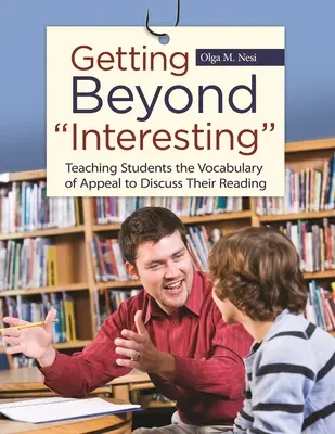 Getting Beyond Interesting: Učiť žiakov príťažlivému slovníku, aby mohli diskutovať o svojom čítaní - Getting Beyond Interesting: Teaching Students the Vocabulary of Appeal to Discuss Their Reading
