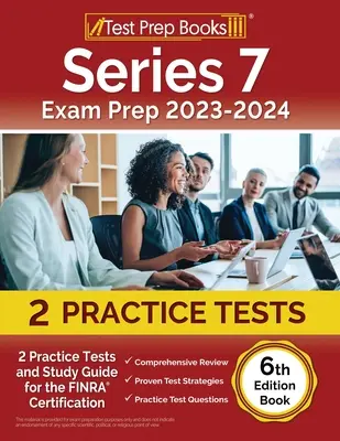 Series 7 Exam Prep 2023-2024: 2 Practice Tests and Study Guide for the FINRA Certification [6. vydanie knihy] - Series 7 Exam Prep 2023-2024: 2 Practice Tests and Study Guide for the FINRA Certification [6th Edition Book]