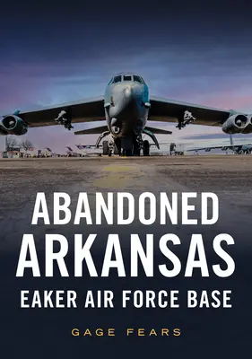 Opustený Arkansas: Eaker Air Force Base - Abandoned Arkansas: Eaker Air Force Base