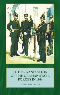Organizácia nemeckých štátnych síl v roku 1866 - The Organization of German State Forces in 1866