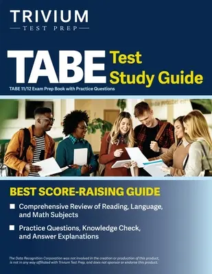 Študijná príručka k testom TABE: Prípravná kniha na skúšku TABE 11/12 s praktickými otázkami - TABE Test Study Guide: TABE 11/12 Exam Prep Book with Practice Questions