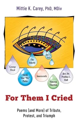 Pre nich som plakala: Básne (a ďalšie) o pocte, proteste a triumfe - For Them I Cried: Poems (and More) of Tribute, Protest, and Triumph