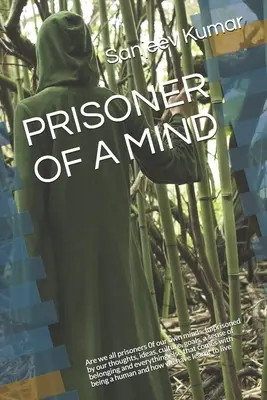 Väzeň mysle: Sme všetci väzňami vlastnej mysle. Uväznení našimi myšlienkami, predstavami, kultúrou, cieľmi, pocitom spolupatričnosti a eve - Prisoner of a Mind: Are we all prisoners 0f our own minds. Imprisoned by our thoughts, ideas, culture, goals, a sense of belonging and eve