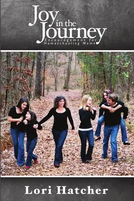 Radosť na ceste Povzbudenie pre mamy, ktoré sa učia doma - Joy In the Journey Encouragement for Homeschooling Moms
