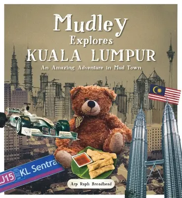 Mudley skúma Kuala Lumpur: Úžasné dobrodružstvo v meste bahna - Mudley Explores Kuala Lumpur: An Amazing Adventure Into Mudtown