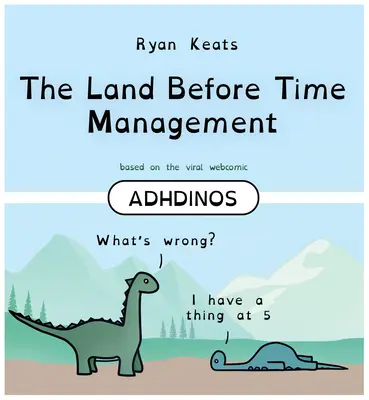Krajina pred manažmentom času: Adhdinos - The Land Before Time Management: Adhdinos