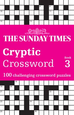 Sunday Times Cryptic Crossword Book 3: 100 náročných krížoviek - Sunday Times Cryptic Crossword Book 3: 100 Challenging Crossword Puzzles