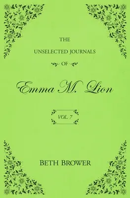 Nevybrané denníky Emmy M. Lionovej: 7. zväzok - The Unselected Journals of Emma M. Lion: Vol. 7