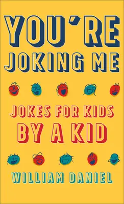 Robíš si zo mňa srandu: Vtipy pre deti od dieťaťa - You're Joking Me: Jokes for Kids by a Kid