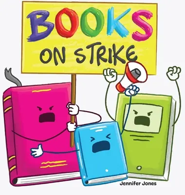 Knihy o štrajku: Vtipná, rýmovaná, nahlas čítaná detská kniha o rešpekte a zodpovednosti - Books on Strike: A Funny, Rhyming, Read Aloud Kid's Book About Respect and Responsibility