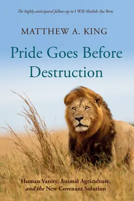 Pýcha predchádza záhube: Ľudská márnivosť, živočíšne poľnohospodárstvo a riešenie novej zmluvy - Pride Goes Before Destruction: Human Vanity, Animal Agriculture, and the New Covenant Solution