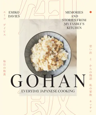 Gohan: Japonská kuchyňa na každý deň: Spomienky a príbehy z kuchyne mojej rodiny - Gohan: Everyday Japanese Cooking: Memories and Stories from My Family's Kitchen