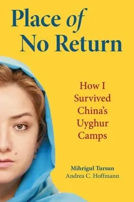Miesto, odkiaľ niet návratu: Ako som prežil čínske ujgurské tábory - Place of No Return: How I Survived China's Uyghur Camps