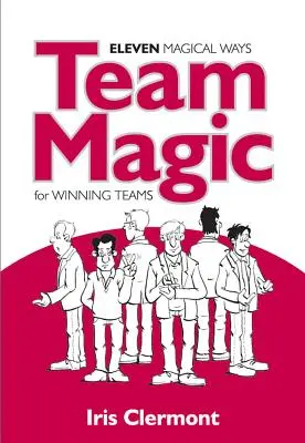 Tímová mágia: Jedenásť magických spôsobov pre víťazné tímy - Team Magic: Eleven Magical Ways for Winning Teams