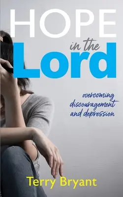 Nádej v Pána: prekonávanie skľúčenosti a depresie - Hope In The Lord: overcoming discouragement and depression