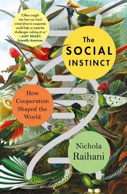 Sociálny inštinkt: Ako spolupráca formovala svet - The Social Instinct: How Cooperation Shaped the World