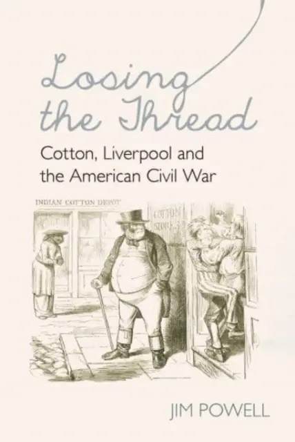 Strata nitky - Bavlna, Liverpool a americká občianska vojna - Losing the Thread - Cotton, Liverpool and the American Civil War