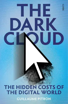Temný mrak: Skryté náklady digitálneho sveta - The Dark Cloud: The Hidden Costs of the Digital World