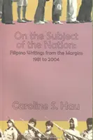 Na tému národ: Filipínske spisy z okraja spoločnosti, 1981 až 2004 - On the Subject of the Nation: Filipino Writings from the Margins, 1981 to 2004