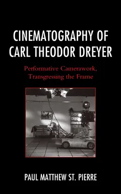 Kinematografia Carla Theodora Dreyera: Performatívna kamera, prekračujúca rámec - Cinematography of Carl Theodor Dreyer: Performative Camerawork, Transgressing the Frame