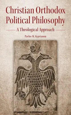 Kresťanská ortodoxná politická filozofia: Kresťanská politická teológia: teologický prístup - Christian Orthodox Political Philosophy: A Theological Approach