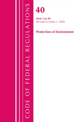 Zákonník federálnych predpisov, Hlava 40 Ochrana životného prostredia 1-49, revidovaný k 1. júlu 2020 (Úrad federálneho registra (U S )) - Code of Federal Regulations, Title 40 Protection of the Environment 1-49, Revised as of July 1, 2020 (Office of the Federal Register (U S ))