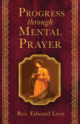 Pokrok prostredníctvom duševnej modlitby - Progress Through Mental Prayer