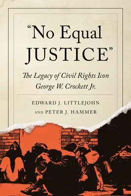 Žiadna rovnaká spravodlivosť: Crockett Jr. - No Equal Justice: The Legacy of Civil Rights Icon George W. Crockett Jr.