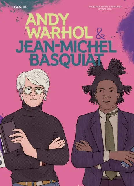 Tímová spolupráca: Andy Warhol & Jean Michel Basquiat - Team Up: Andy Warhol & Jean Michel Basquiat