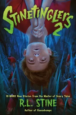 Stinetinglers 2: 10 ďalších nových príbehov od majstra strašidelných príbehov - Stinetinglers 2: 10 More New Stories by the Master of Scary Tales