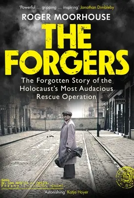 Falšovatelia - Zabudnutý príbeh najodvážnejšej záchrannej operácie holokaustu - Forgers - The Forgotten Story of the Holocaust's Most Audacious Rescue Operation