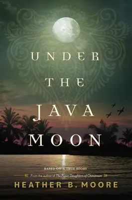 Pod jávskym mesiacom: Román z obdobia druhej svetovej vojny - Under the Java Moon: A Novel of World War II