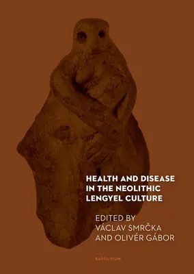 Zdravie a choroby v neolitickej lengyelskej kultúre - Health and Disease in the Neolithic Lengyel Culture