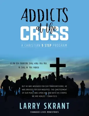Závislí na kríži: Kresťanský program 9 krokov - Addicts at the Cross: A Christian 9 Step Program