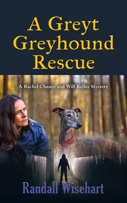 A Greyt Greyhound Rescue: Záhada Rachel Chanceovej a Willa Kellera - A Greyt Greyhound Rescue: A Rachel Chance and Will Keller Mystery