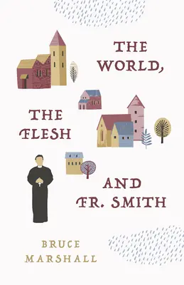 Svet, telo a páter Smith - The World, the Flesh, and Fr Smith