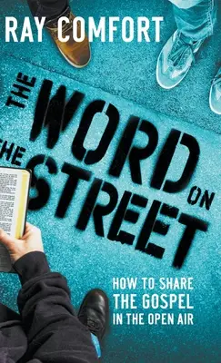 Slovo na ulici: Ako zdieľať evanjelium pod holým nebom - The Word on the Street: How to Share The Gospel In The Open Air