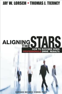 Zarovnávanie hviezd: Ako uspieť, keď výsledky riadia profesionáli - Aligning the Stars: How to Succeed When Professionals Drive Results