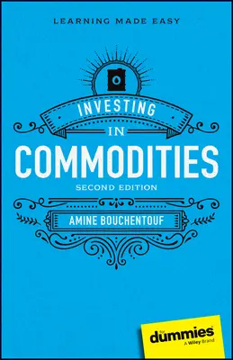 Investovanie do komodít pre pokročilých - Investing in Commodities for Dummies