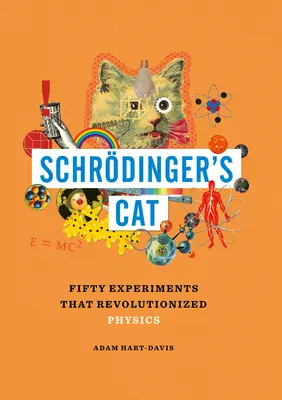 Schrdingerova mačka: päťdesiat experimentov, ktoré zmenili fyziku - Schrdinger's Cat: Fifty Experiments That Revolutionized Physics