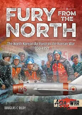 Zúrivosť zo severu: Vzdušné sily Severnej Kórey v kórejskej vojne v rokoch 1950 - 1953 - Fury from the North: North Korean Air Force in the Korean War, 1950-1953