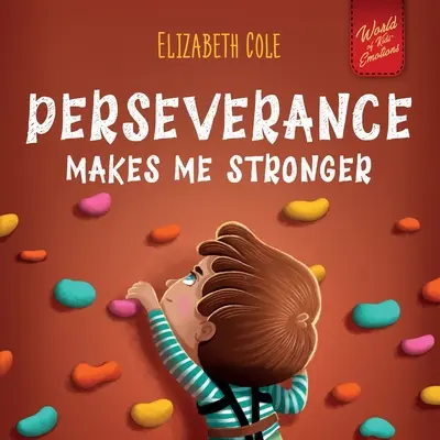 Vytrvalosť ma posilňuje: Vhodná pre deti: Sociálnoemocionálna kniha pre deti o sebadôvere, zvládaní frustrácie, sebaúcte a rastovom myslení - Perseverance Makes Me Stronger: Social Emotional Book for Kids about Self-confidence, Managing Frustration, Self-esteem and Growth Mindset Suitable fo