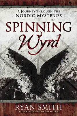 Spinning Wyrd: Cesta severskými mystériami - Spinning Wyrd: A Journey Through the Nordic Mysteries