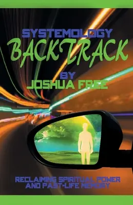 Systemológia Backtrack: Znovuzískanie duchovnej sily a pamäti z minulého života - Systemology Backtrack: Reclaiming Spiritual Power and Past-Life Memory