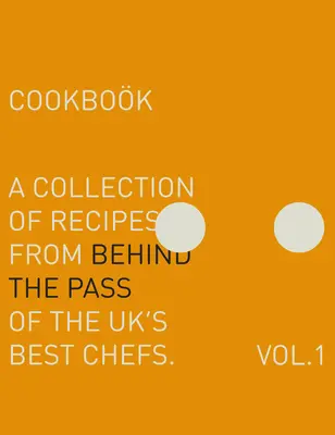 Za priepustkou: Zbierka receptov najlepších britských šéfkuchárov spoza priepustky - Behind the Pass: A Collection of Recipes from Behind the Pass of the Uk's Best Chefs