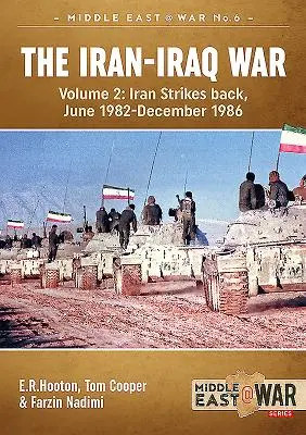 Iránsko-iracká vojna (revidované a rozšírené vydanie): 2. diel - Irán vracia úder, jún 1982 - december 1986 - The Iran-Iraq War (Revised & Expanded Edition): Volume 2 - Iran Strikes Back, June 1982-December 1986