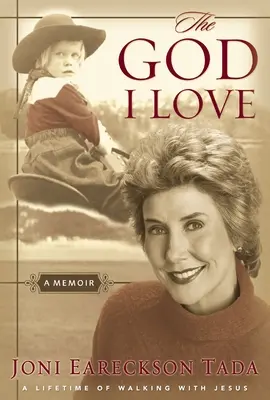 Boh, ktorého milujem: Život na ceste s Ježišom - The God I Love: A Lifetime of Walking with Jesus