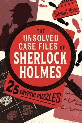 Nevyriešené prípady Sherlocka Holmesa - 25 záhadných hádaniek - The Unsolved Case Files of Sherlock Holmes - 25 Cryptic Puzzles